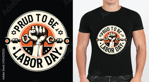 Proud to be Labor Day T Shirt Design with a Fist Holding a Wrench