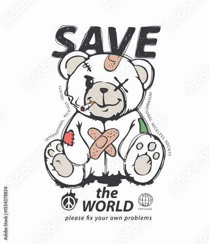 save the world slogan with cartoon bear doll and bandage vector illustration