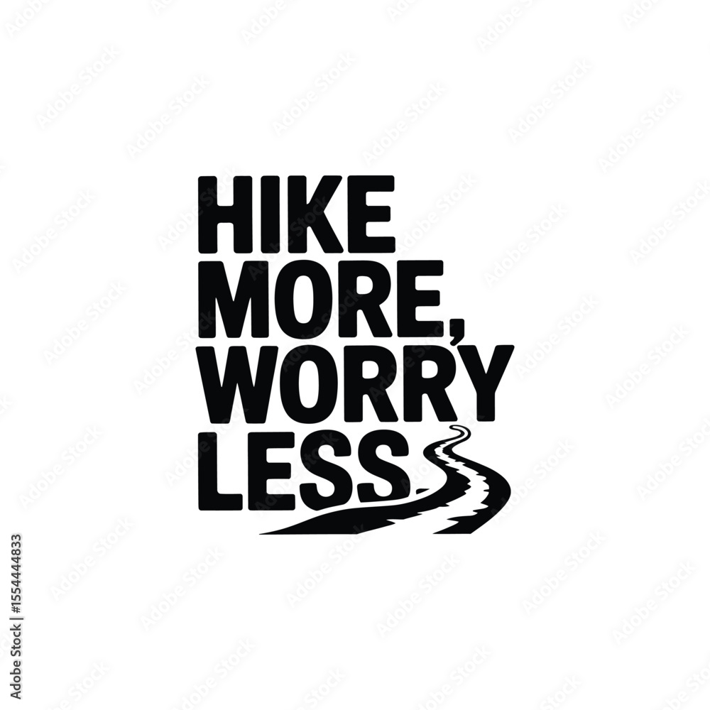 Obraz premium Hike More Worry Less SVG - Relaxing and Motivational Hiking Quote for Outdoor and Nature Lovers