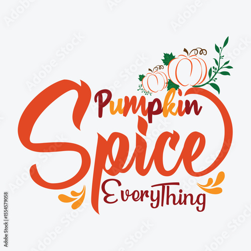 Pumpkin Spice Everything Vector Design, Happy Halloween Pumpkin Spice Vector Art, Pumpkin Spice Fall Graphic Design