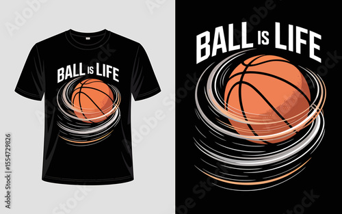 Dynamic Basketball T-Shirt Design Ball is Life Graphic