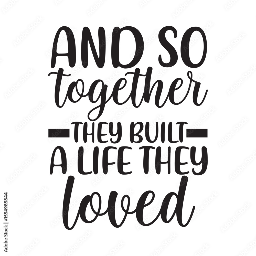 And So Together They Built A Life They Loved Couple Home SVG Quote And So Together They Built A Life They Loved Couple Home SVG Quote