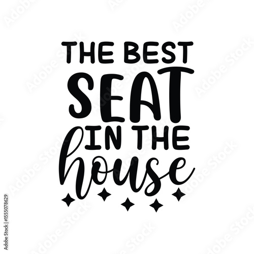 The Best Seat In The House SVG Toilet Humor Bathroom Quote Wall Art Design