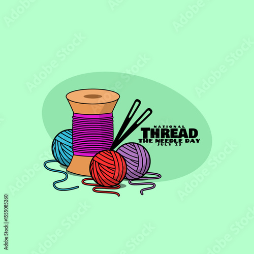 National Thread the Needle Day to celebrate on July 25th. Colorful yarn spools and balls of yarn with needles on a bright green background.
