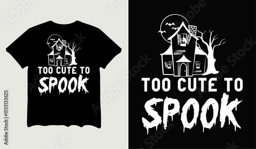 Too cute to spook t-shirt design for t-shirt quotes or poster svg printable cut file