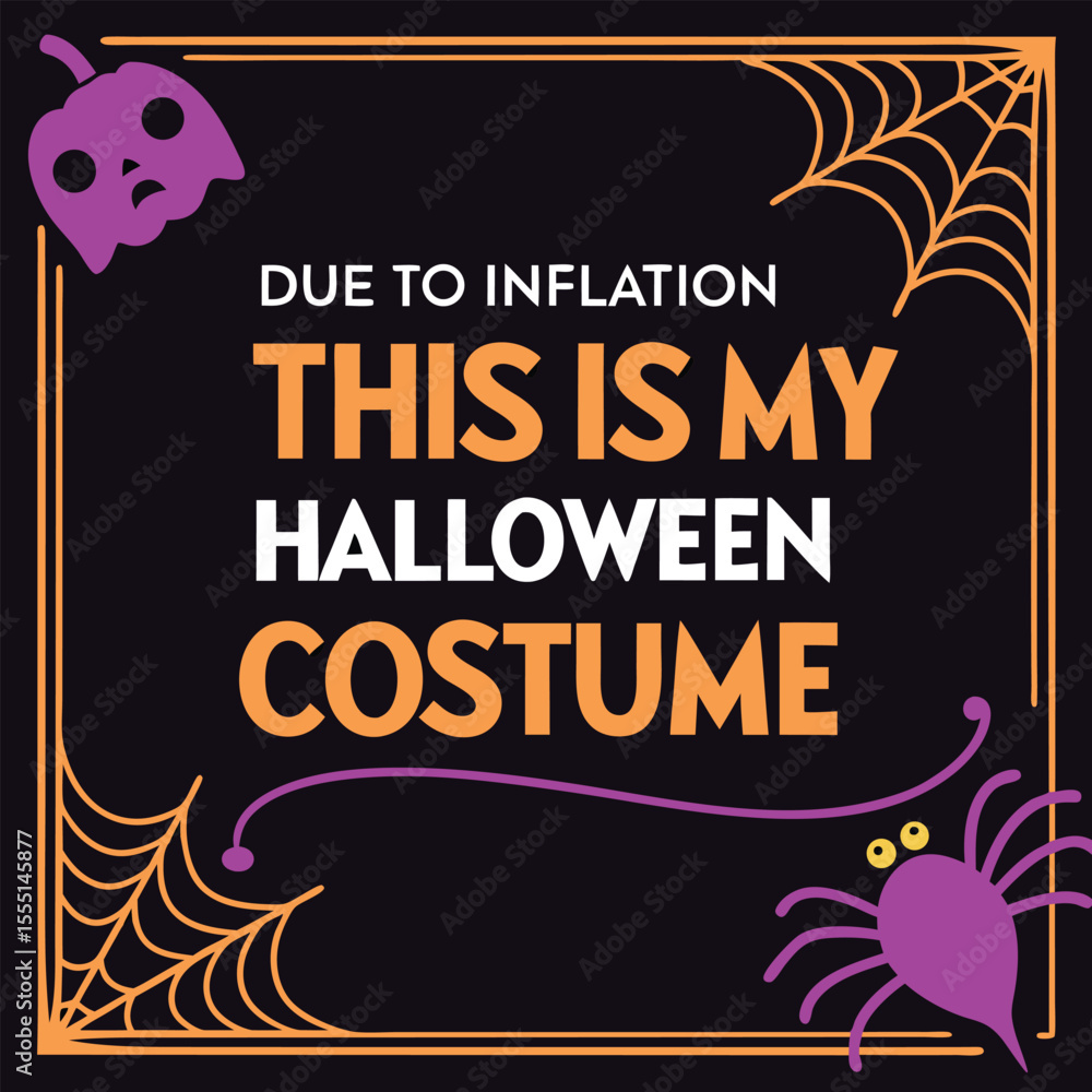 Obraz premium Due to inflation this is my Halloween costume - funny, spooky, and relatable holiday humor