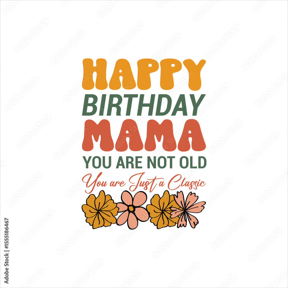 Obraz premium Happy Birthday Mama - You're a Classic Design. This design features the text 