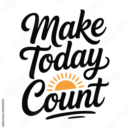 Make Today Count Inspirational Daily Motivation & Positive Affirmations