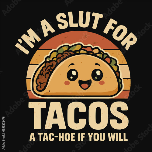 I'm a Slut for Tacos A Retro-Style Taco Lover's Illustration
