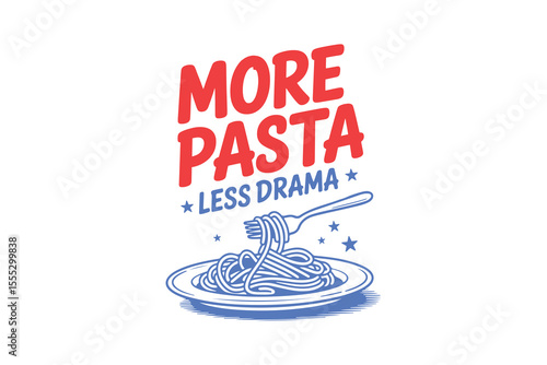 More pasta less drama, Pasta Trendy Hand Drawn quote Typography T Shirt Design