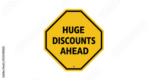 HUGE DISCOUNTS AHEAD - Attractive yellow sign indicating savings for shoppers or businesses seeking great deals
