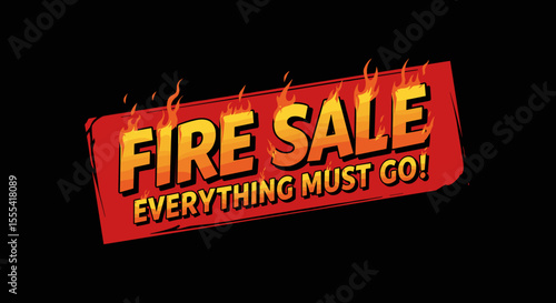 FIRE SALE EVERYTHING MUST GO! Discount Clearance Offer for Seasonal Promotions