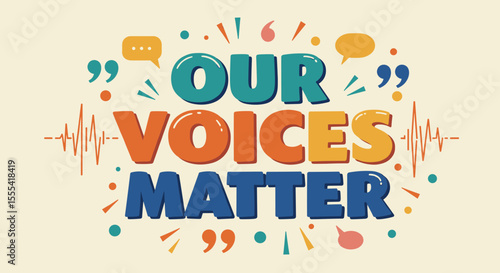 OUR VOICES MATTER - Empowering Messages for Unity, Advocacy, and Community Engagement