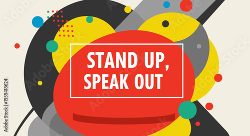 STAND UP, SPEAK OUT - Colorful Abstract Graphic Design Promoting Empowerment and Expression