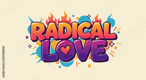 RADICAL LOVE - Colorful Graphic Design for Posters, Clothing, and Inspirational Decor