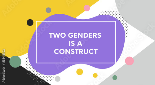 TWO GENDERS IS A CONSTRUCT - Understanding Gender Fluidity and Social Constructs