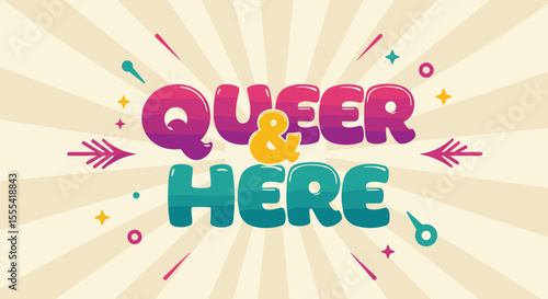 QUEER & HERE - Colorful LGBTQ+ Pride Graphic for Celebrating Diversity, Inclusivity, and Acceptance