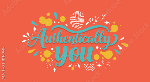 AUTHENTICALLY YOU: Unique Self-Expression and Personal Branding Art for Creative Projects