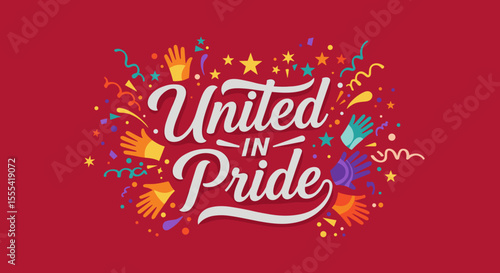 UNITED IN PRIDE Celebration Graphic with Colorful Hands and Confetti for Event Planning