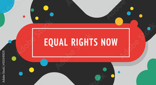 EQUAL RIGHTS NOW - Advocacy for Equality, Social Justice Movements, and Human Rights Awareness