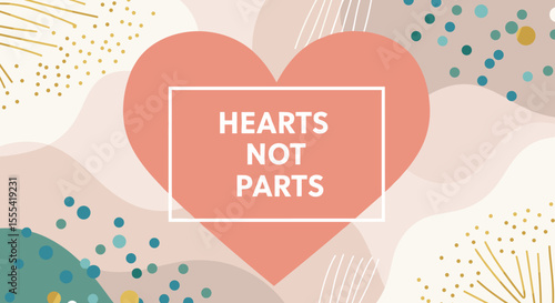 HEARTS NOT PARTS - Concept Art Design for Feminism and Empowerment