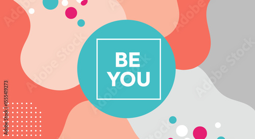 BE YOU - Inspirational Quote on Abstract Colorful Background for Motivational Decor