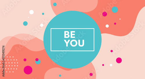 BE YOU - Inspirational Graphic Design Art for Motivation and Personal Growth