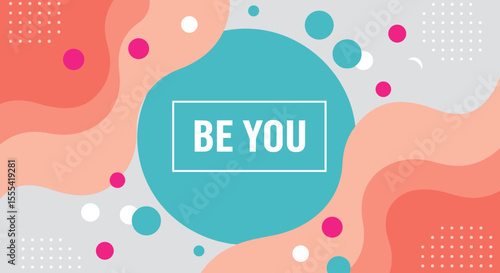 BE YOU - Inspirational Design for Motivation and Self-Expression in Modern Art