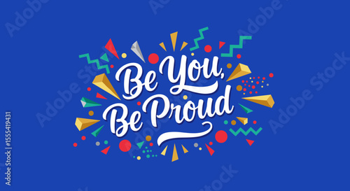 BE YOU, BE PROUD - Inspirational Colorful Design for Self-Acceptance and Confidence