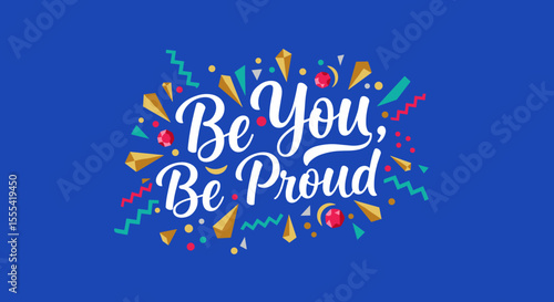 BE YOU, BE PROUD - Inspirational Design for Personal Empowerment and Self-Confidence