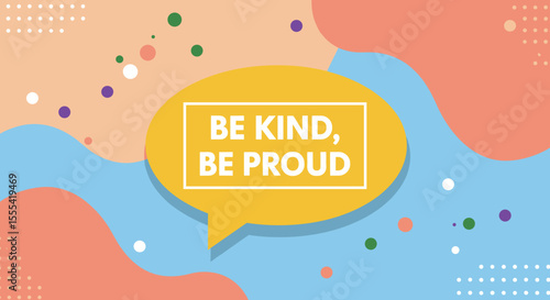 BE KIND, BE PROUD - Inspirational Quote for Positive Thinking and Kindness Promotion