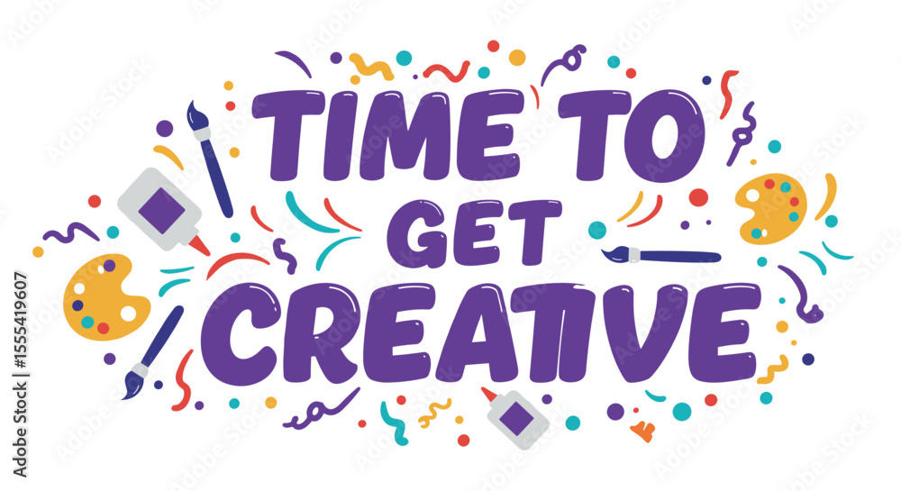 Fototapeta premium TIME TO GET CREATIVE - Fun Art Supplies for Kids, Colorful Art Projects, Creative Activities for Children