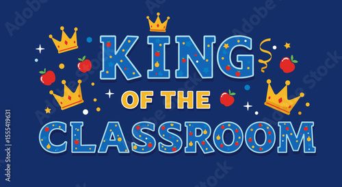 KING OF THE CLASSROOM Graphic Design for Teacher Appreciation Gifts and Celebrations