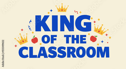 KING OF THE CLASSROOM - Fun Classroom Decor for Kids, Teaching Supplies, School Decorations, Educational Wall Art