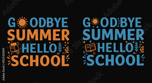 GOODBYE SUMMER HELLO SCHOOL - Fun Back to School Graphic Design for Kids