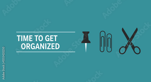 TIME TO GET ORGANIZED - Office Supplies for Effective Planning and Organization