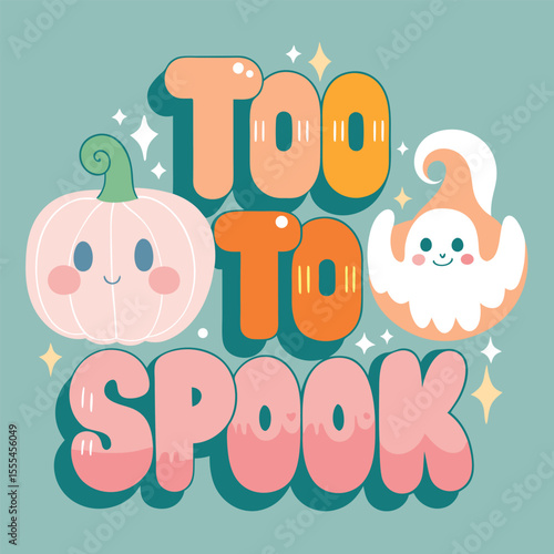 A cartoon illustration features too to spook text with a ghost and pumpkin in a cute spooky halloween design