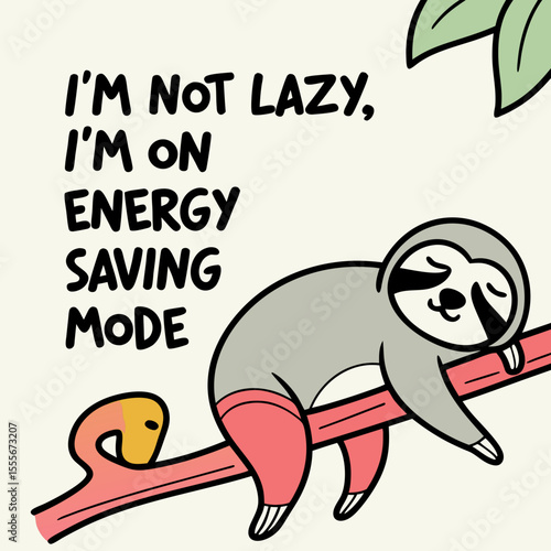 Cute sloth hanging on a branch saying im not lazy im on energy saving mode