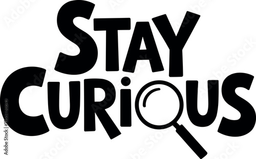 Stay Curious vector black silhouette print design