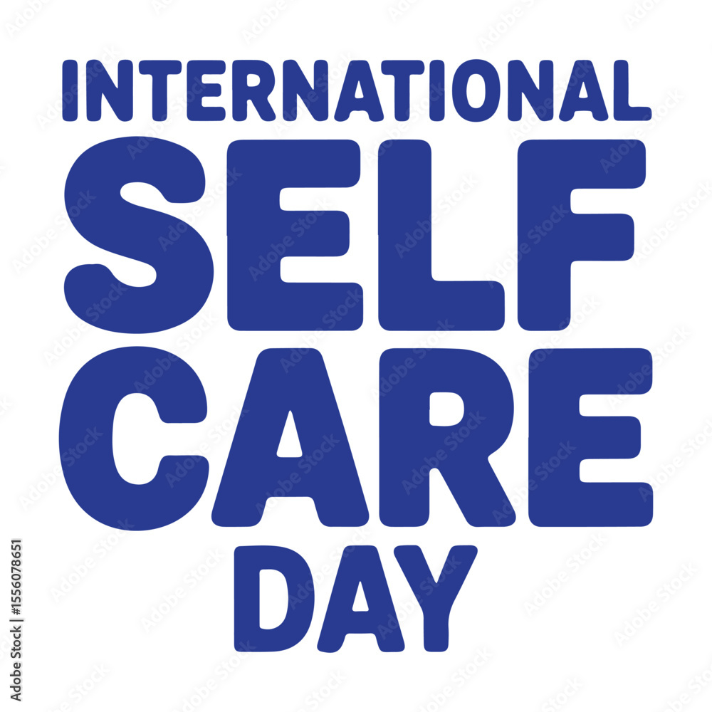 International Self Care Day text graphic vector International Self Care Day text graphic vector