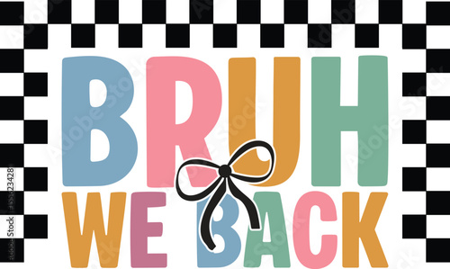 Bruh We Back  For Back to School Teachers T-shirt design