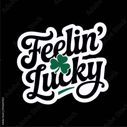Stylized text "Feelin' Lucky" with a shamrock, set against a black background.