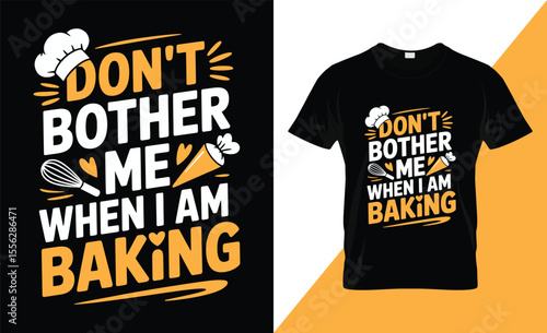 Don’t Bother Me When I’m Baking – Funny Baking T-Shirt Design