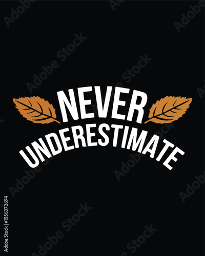 Never underestimate motivational quote with leaf accents on black background