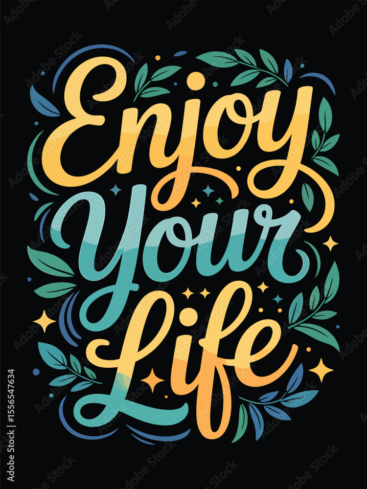 Obraz premium Enjoy Your Life Inspirational Hand-Lettered Typography Art
