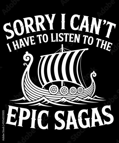 Sorry i can't i have to listen to the epic sagas