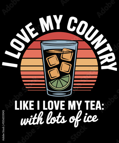 I love my country  like i love my tea with a lot of tea