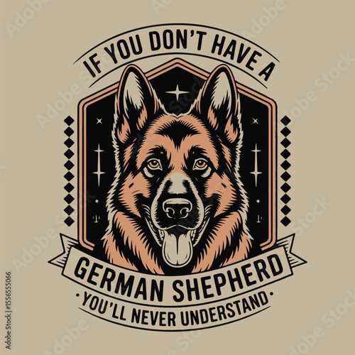 German Shepherd Dog If You Don't Have One, You'll Never Understand