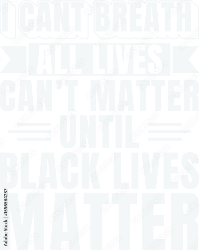Obraz premium I Cant Breath All Lives Can’t Matter Until Black Lives Matter