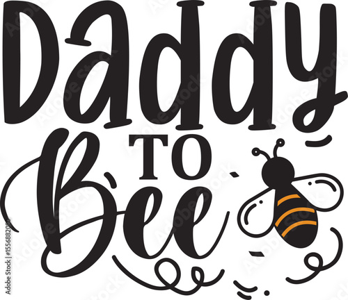 Daddy to bee, positive quotes, vector illustration 